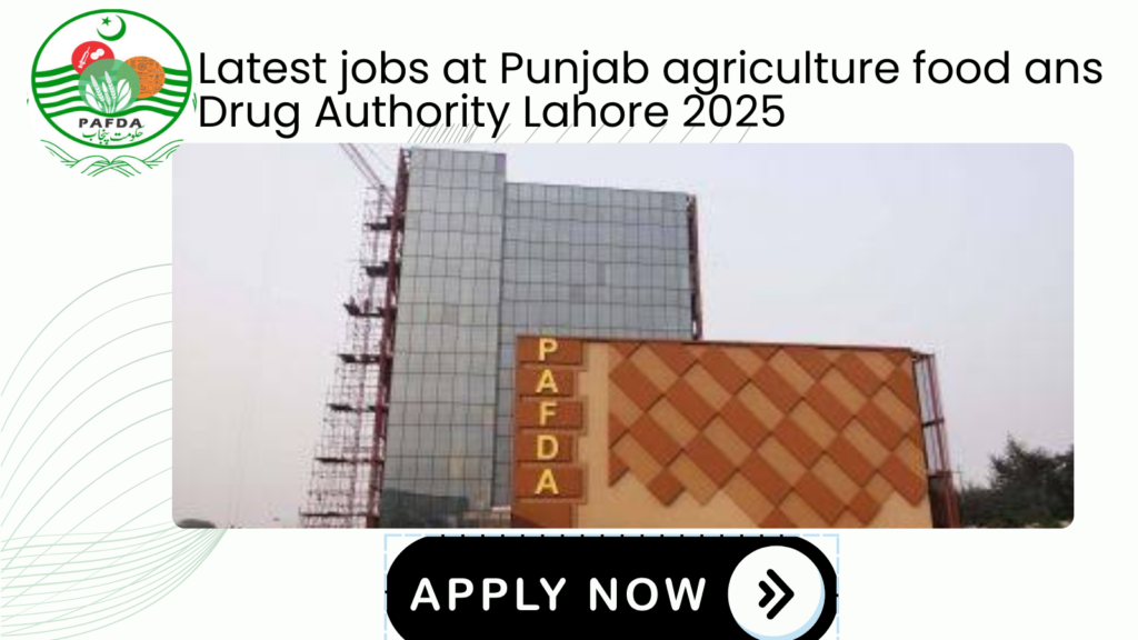  Jobs at Punjab Agriculture Food and Drug Authority 